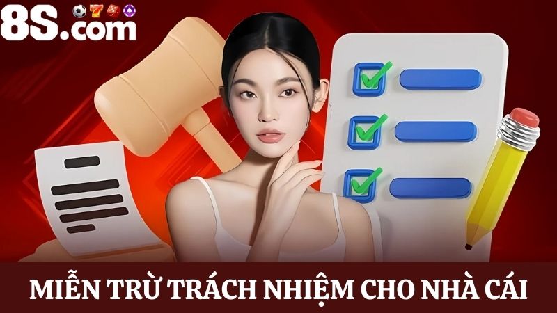 miễn trừ trách nhiệm 8S cho nhà cái