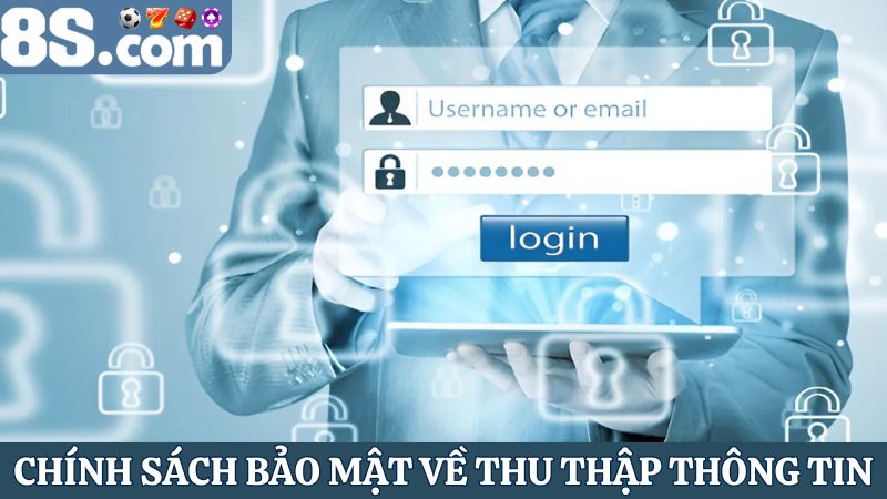 Chính sách bảo mật 8S về thu thập thông tin
