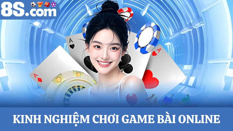 Kinh nghiệm chơi Game bài 8S